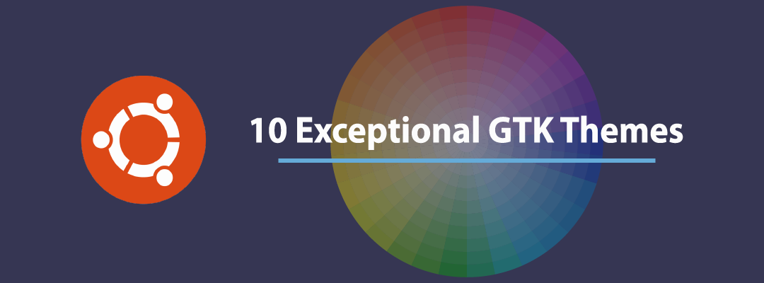 10 außergewöhnliche GTK-Themes für Ubuntu und darüber hinaus