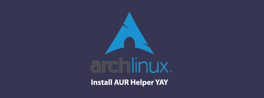 Installation des yay AUR Helper auf Arch Linux: Eine Schritt-für-Schritt-Anleitung